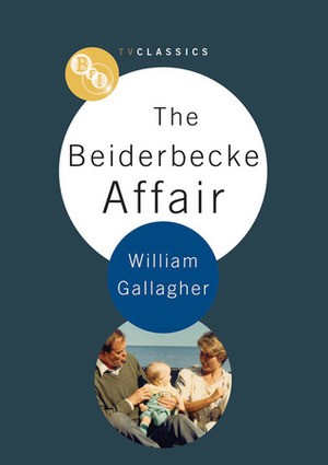 The Beiderbecke Affair by William Gallagher