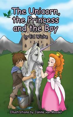 The Unicorn, the Princess and the Boy by Ed Wicke
