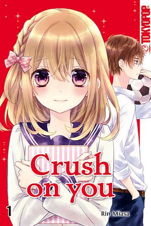 Crush on you, Band 1 by Rin Miasa