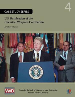 U.S. Ratification of the Chemical Weapons Convention by Jonathan B. Tucker