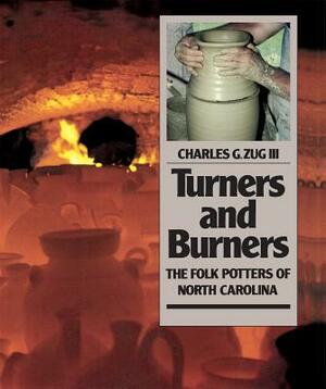 Turners and Burners: The Folk Potters of North Carolina by Charles G. Zug