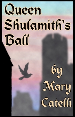 Queen Shulamith's Ball by Mary Catelli