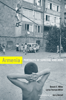 Armenia: Portraits of Survival and Hope by Lorna Touryan Miller, Donald E. Miller