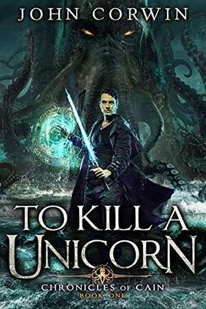 To Kill a Unicorn by John Corwin