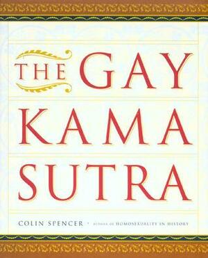 The Gay Kama Sutra by Colin Spencer, Colin Spencer
