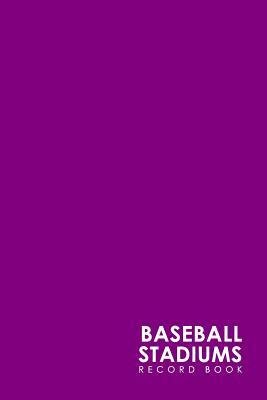 Baseball Stadiums Record Book by Rogue Plus Publishing