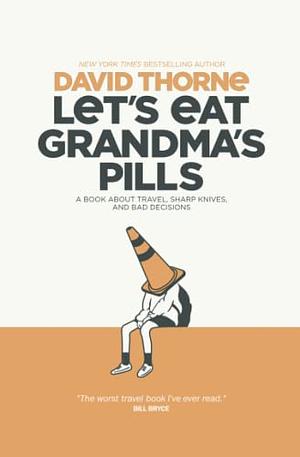 Let's Eat Grandma's Pills by David Thorne