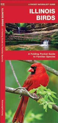 Illinois Birds: An Introduction to Familiar Species by James Kavanagh, Waterford Press