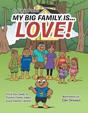 My Big Family Is . . . Love!: A Kid Size Guide to Positive Family Values - Good Manners Please! by Vania Pasha