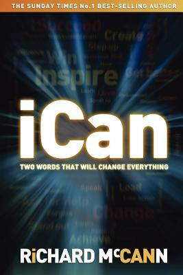 iCan: two words that will change everything by Richard McCann