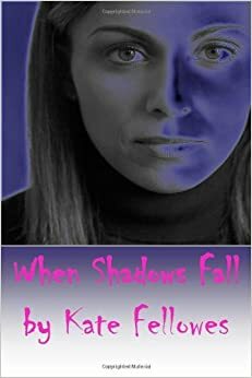 When Shadows Fall by Kate Fellowes