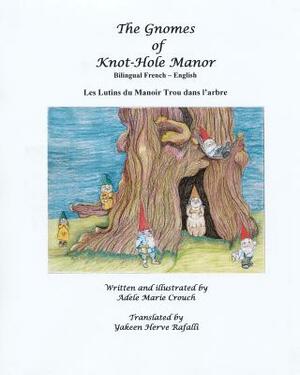 The Gnomes of Knot-Hole Manor Bilingual French English by Adele Marie Crouch
