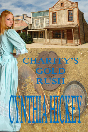 Charity's Gold Rush by Cynthia Hickey