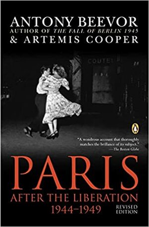Paris etter frigjøringen 1944-1949 by Artemis Cooper, Antony Beevor