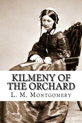 Kilmeny of the Orchard by L.M. Montgomery