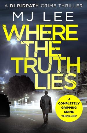 Where The Truth Lies by M.J. Lee