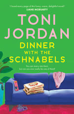 Dinner with the Schnabels by Toni Jordan