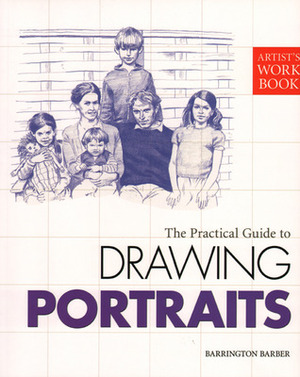 The Practical Guide to Drawing Portraits (Artist's Workbook) by Barrington Barber