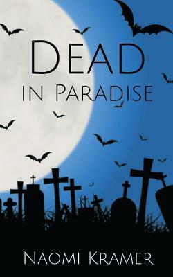 Dead in Paradise by Naomi Kramer