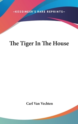 The Tiger In The House by Carl Van Vechten