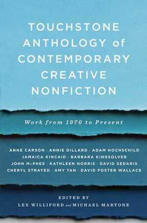 Touchstone Anthology of Contemporary Creative Nonfiction: Work from 1970 to the Present by Lex Williford, Michael Martone