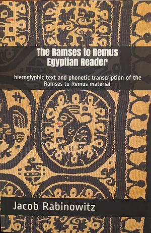 The Ramses to Remus Egyptian Reader by Jacob Rabinowitz