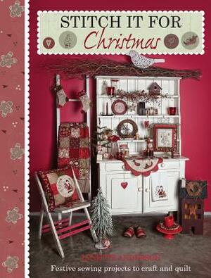 Stitch it for Christmas: Festive Sewing Projects to Craft and Quilt by Lynette Anderson