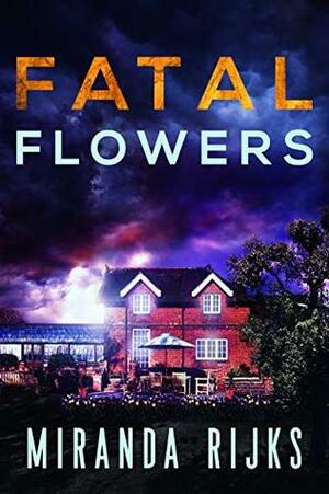 Fatal Flowers by Miranda Rijks