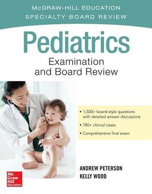 Pediatrics Examination and Board Review by Kelly Wood, Andrew Peterson