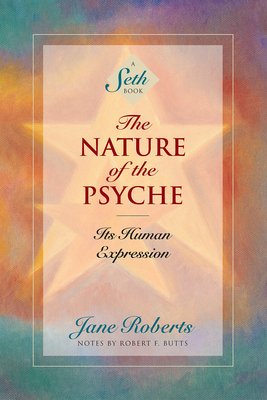 The Nature of the Psyche: Its Human Expression by Jane Roberts