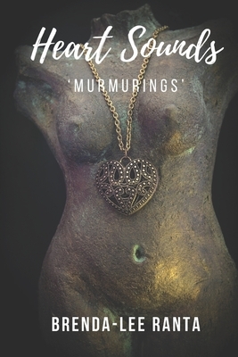 Heart Sounds: 'murmurings' by Brenda-Lee Ranta