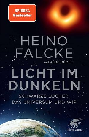 Licht im Dunkeln: Schwarze Löcher, das Universum und wir by Heino Falcke
