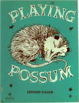 Playing Possum by Edward Eager