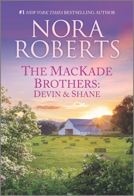 The Mackade Brothers: Devin & Shane by Nora Roberts