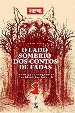 O Lado Sombrio dos Contos de Fadas by Karin Hueck