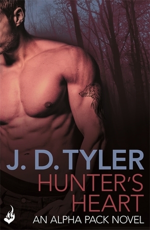 Hunter's Heart: Alpha Pack Book 4 by J.D. Tyler