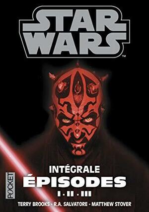 Star Wars - Intégrale Épisodes I-II-III by Terry Brooks, Matthew Stover, R.A. Salvatore