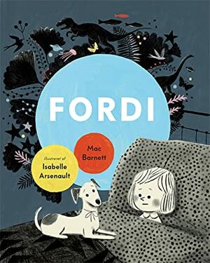 Fordi by Isabelle Arsenault, Mac Barnett