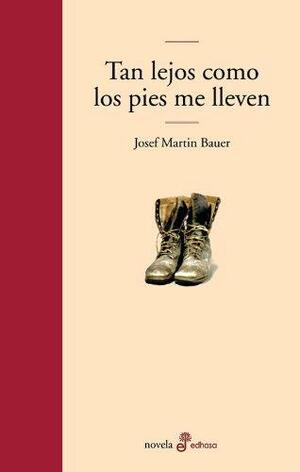 Tan lejos como los pies me lleven by Josef Martin Bauer