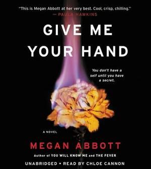 Give Me Your Hand by Megan Abbott