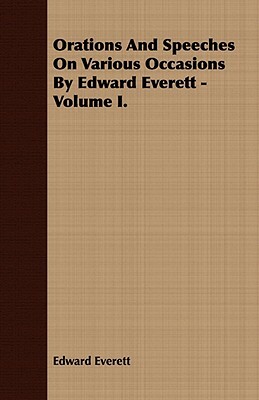 Orations and Speeches on Various Occasions by Edward Everett - Volume I. by Edward Everett