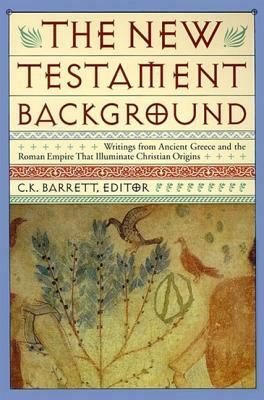New Testament Background: Selected Documents: Revised and Expanded Edition by Charles K. Barrett