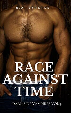 Race Against Time by B.A. Stretke