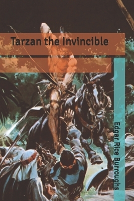 Tarzan the Invincible by Edgar Rice Burroughs