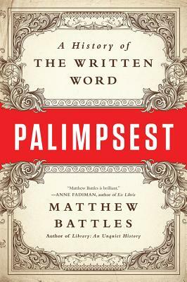 Palimpsest: A History of the Written Word by Matthew Battles