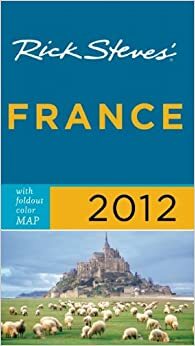 Rick Steves' France 2012 by Steve Smith, Rick Steves