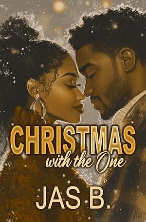 Christmas With The One : A Love Instrumental Short Story by Jas B., Jas B.