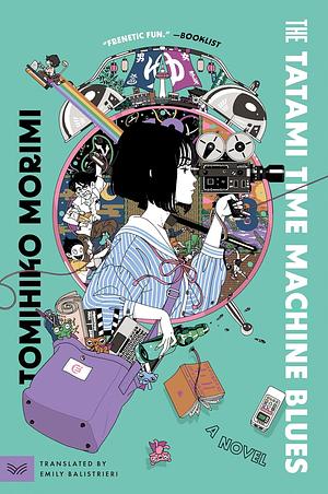 The Tatami Time Machine Blues: A Novel by Tomihiko Morimi