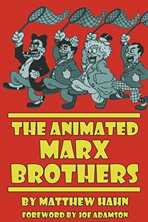 The Animated Marx Brothers by Joe Adamson, Matthew Hahn