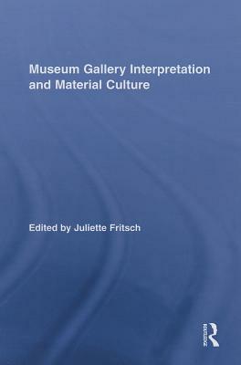 Museum Gallery Interpretation and Material Culture by 